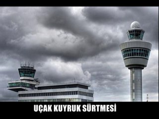 UCAK KUYRUK SURTMESI