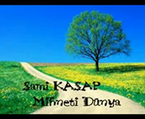 Sami KASAP - Mihneti Dünya İle.( Ş.Y )