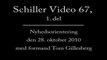 Schiller Video 67, 1. del den 28. oktober 2010