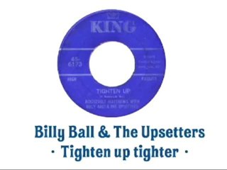 Billy Ball & The Upsetters - Tighten up tighter