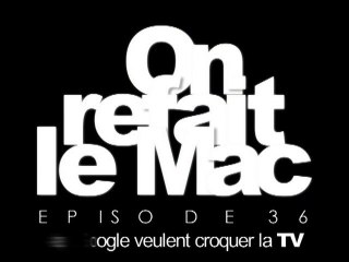 ORLM e36-Apple & Google veulent croquer la TV