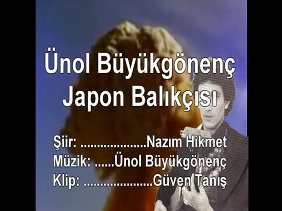Ünol Büyükgönenç - Japon Balıkçısı (Nazım Hikmet)