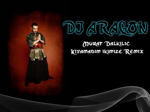 DJ Aragon Ft. Murat Dalkılıç - Kıyamadım İkimize (Remix)