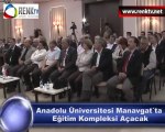 Anadolu Üniversitesi Manavgat´ta Eğitim Kompleksi Açacak