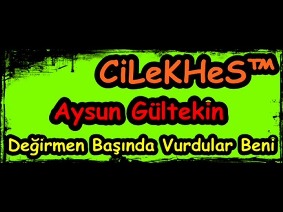 CiLeKHeS™ Yapım...Aysun Gültekin - Değirmen Başında