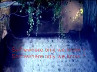 somewhere only we know