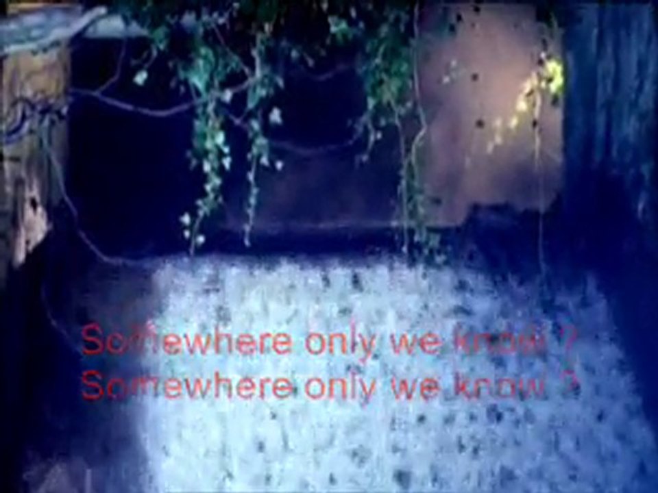 somewhere only we know