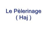 Le Pèlerinage ( Haj ) - Partie 2 -
