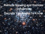 Remote Viewing & Remote Influencing-Secrets You Need To Know