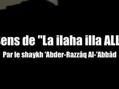 COMPRENDRE le sens de {La ilaha illa ALLAH}