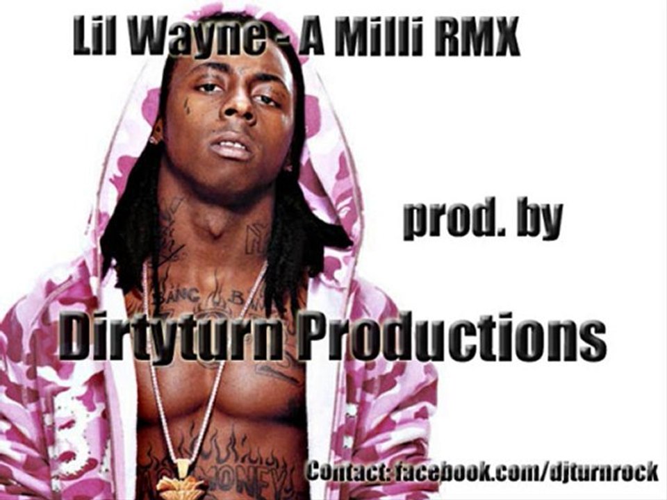 Lil wayne - A Milli RMX (DirtyturnProductions)