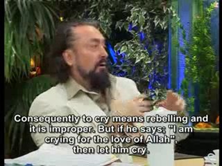 Grief is unlawful; one can only cry out of love of Allah,