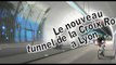 Nouveau tunnel de la Croix Rousse - Lyon