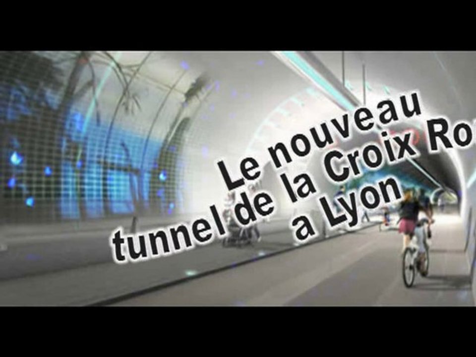Nouveau tunnel de la Croix Rousse - Lyon