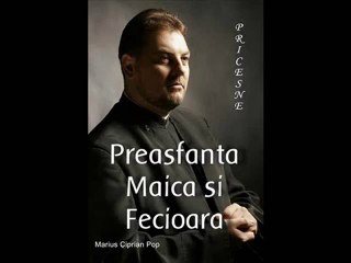 Marius Ciprian Pop - Preasfanta Maica si Fecioara