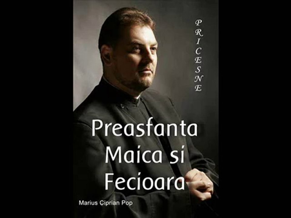 Marius Ciprian Pop - Preasfanta Maica si Fecioara