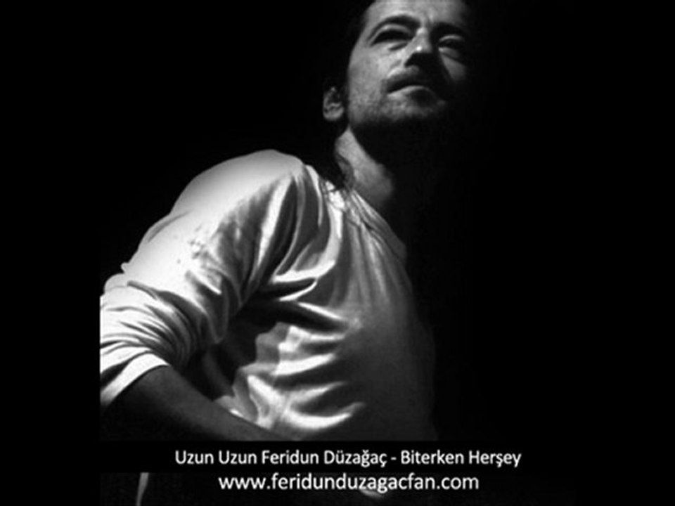 Uzun Uzun Feridun Düzağaç - Biterken Herşey