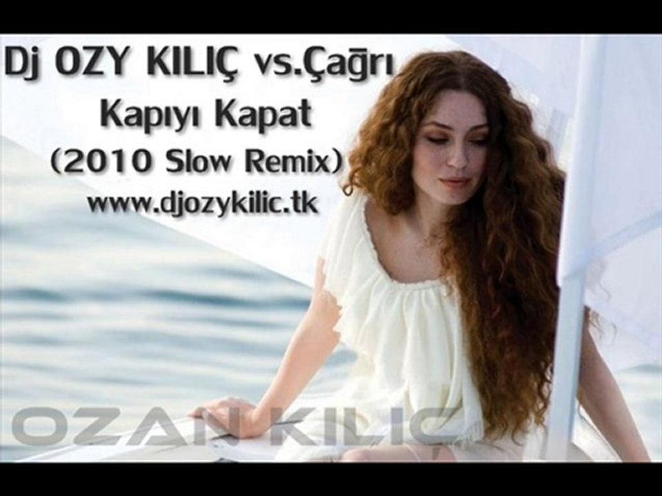Dj OZY KILIÇ vs.Çağrı - Kapıyı Kapat (2010 Slow Remix)