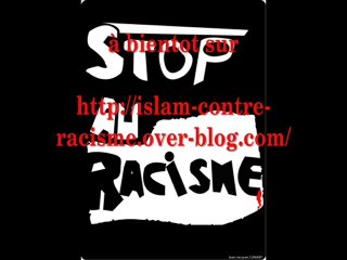 prenez garde aux racisme ! craignez Allah en vos frères...