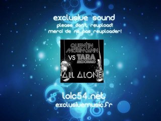 Quentin Mosimann VS Tara McDonald - All Alone FULL HQ loic54.net exclusivemusic.fr