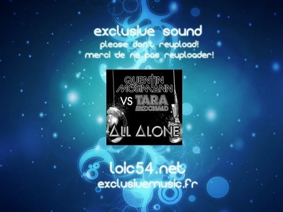 Quentin Mosimann feat Tara McDonald - All Alone FULL HQ loic54.net exclusivemusic.fr