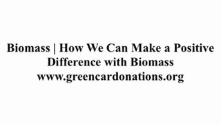 Biomass | How We Can Make a Positive Difference with Biomass