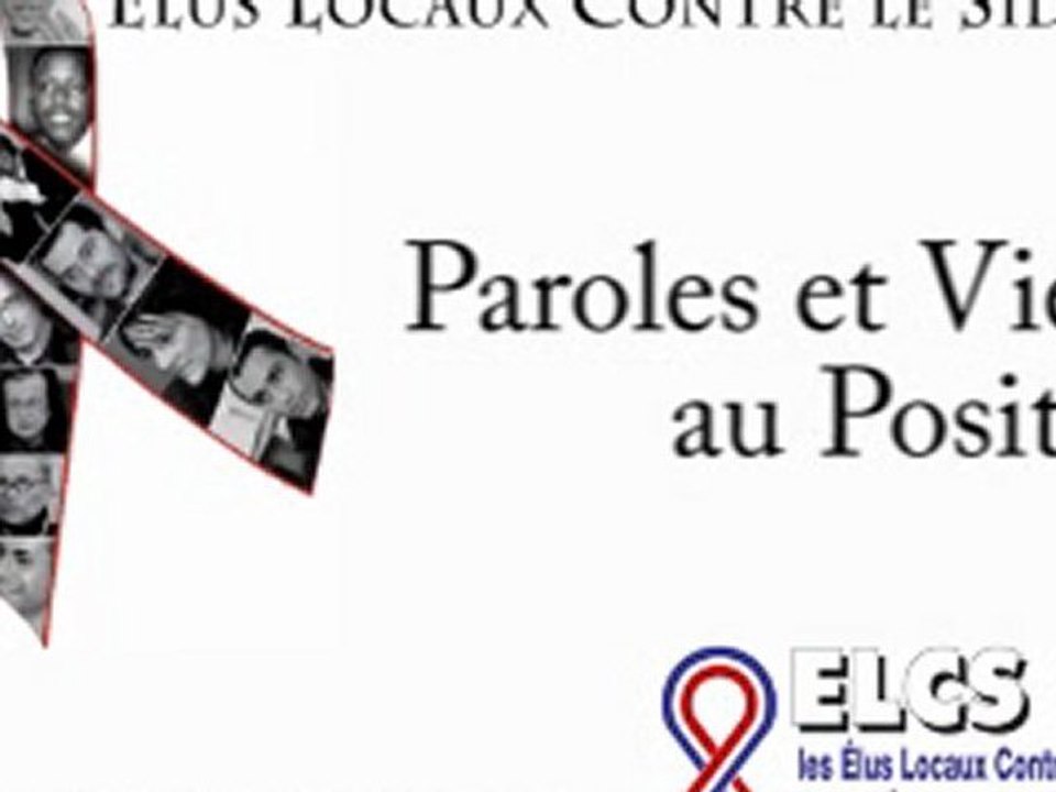 Paroles et Vies au Positif - 13 Temoignages pour la vie - Ensemble, luttons contre le sida avec ELCS