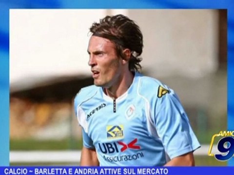 Calcio | Barletta e Andria attive sul mercato