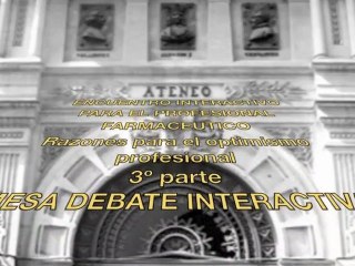 Mesa debate  del Encuentro Interactivo Farmaceutico razones para el optimismo profesional Parte 3ª de 4  Ateneo de Madrid Junio 2011  1
