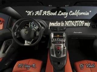 It's All About Lazy California - DJ JayR Ft. Dj Vladz