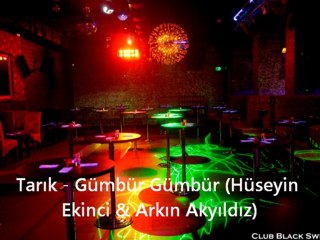 Tarık - Gümbür Gümbür ( Hüseyin Ekinci & Arkın Akyıldız )