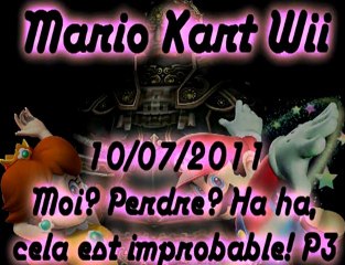 (10/07/2011) - Moi? Perdre? Ha ha, cela est improbable! - P3