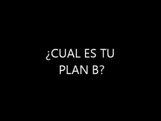 ¿CUAL ES TU PLAN B ANTE LA CRISIS?