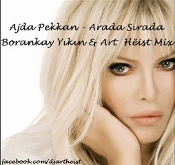 AJDA PEKKAN - ARADA SIRADA (BORANKAY YIKIN & ART HEIST REMIX)