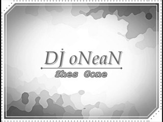 DJ oNeaN-Shes Gone