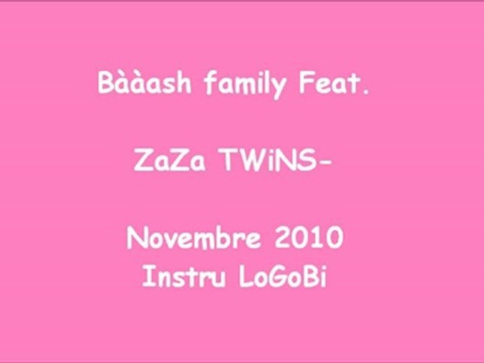 Bààash family Feat. ZaZa TWiNS-Novembre 2010 Instru LoGoBi