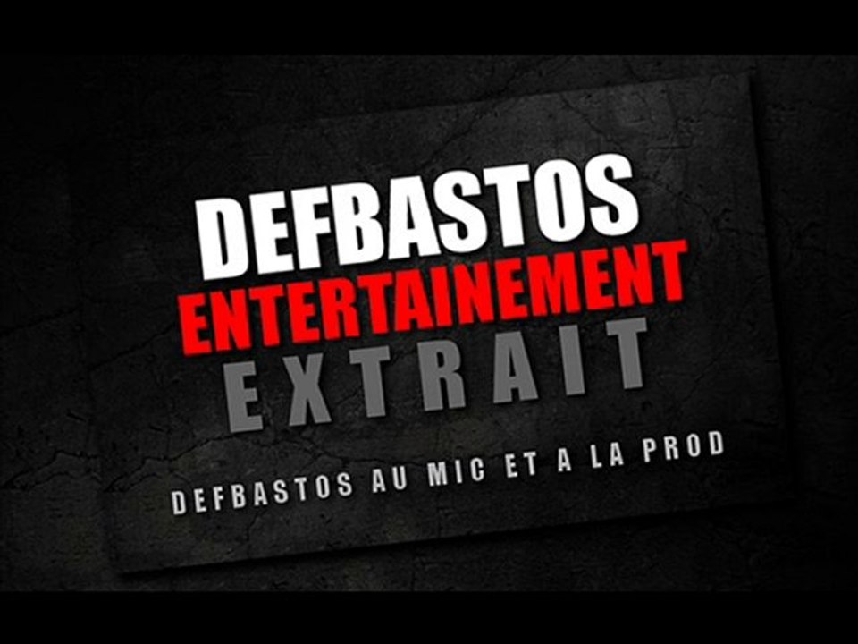 " DEFBASTOS ENTERTAINEMENT " EXTRAIT