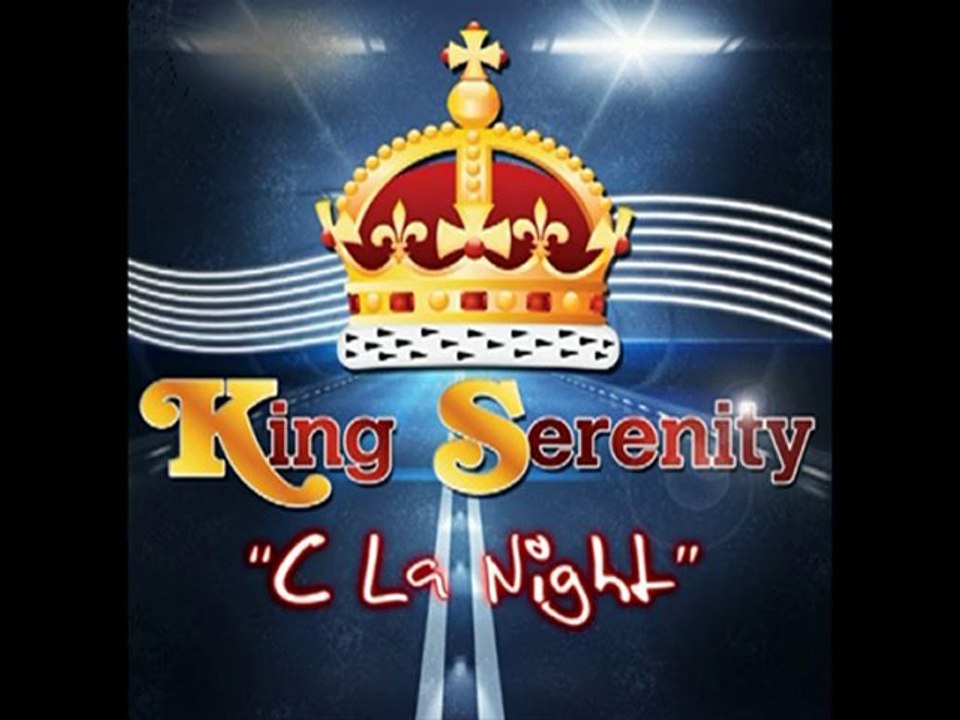 DJ KING SERENITY / C LA NIGHT quont fait le show - feat daddy killa