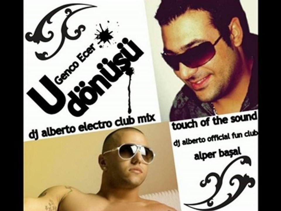 Genco Ecer - U dönüşü - dj alberto electro club mix!!