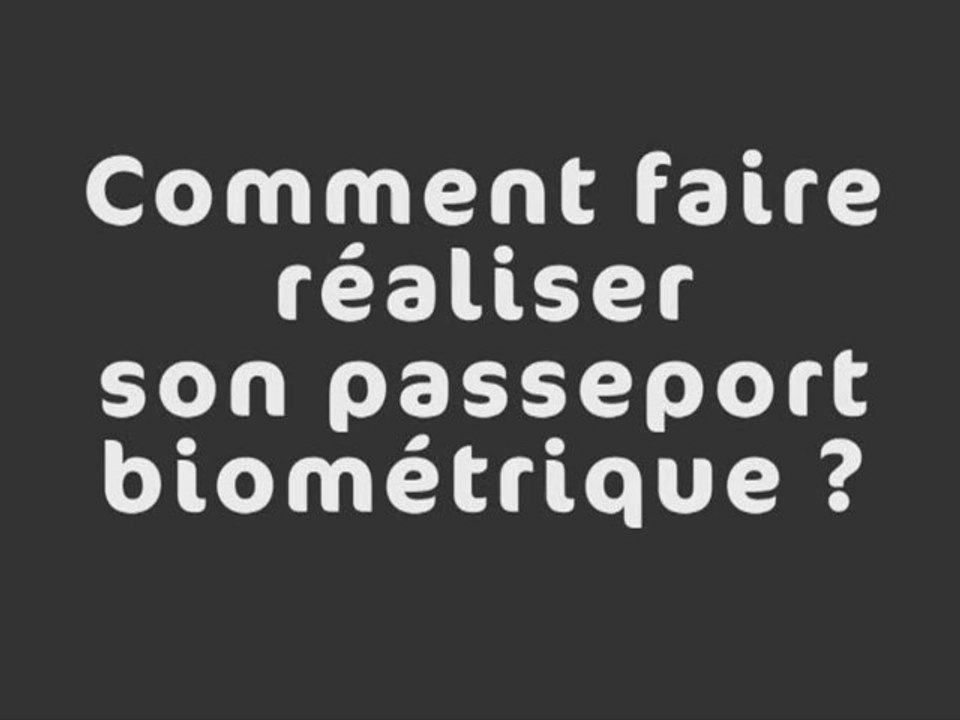 Comment faire réaliser son passeport biométrique ?