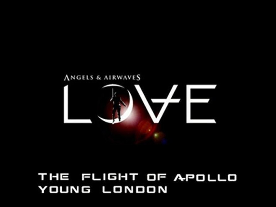 Angels & Airwaves - The Flight Of Apollo / Young London