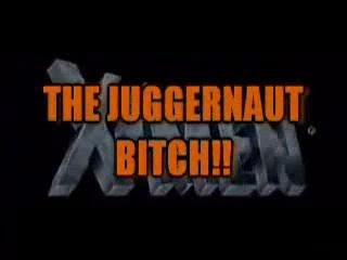 Im the Juggernaut Bitch