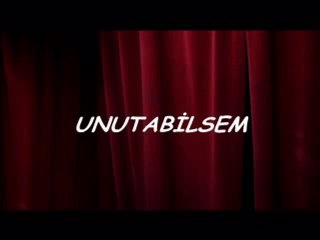 UNUTABİLSEM - KADİR YILDIRIM