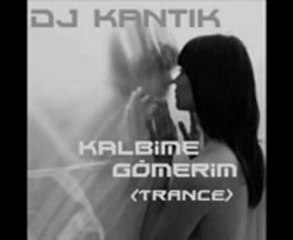 Dj Kantik - Kalbime Gömerim