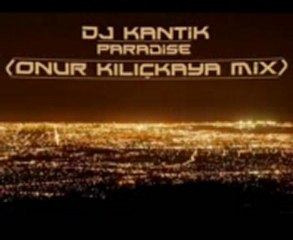 Dj Kantik - Paradise (Onur KILIÇKAYA mix)