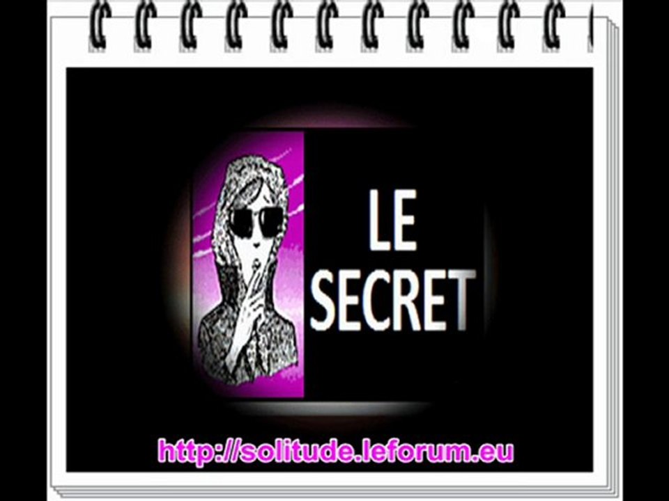 LE SECRET...