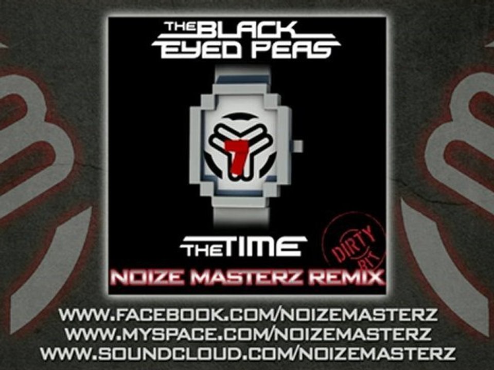 THE BLACK EYED PEAS - THE TIME (NOIZE MASTERZ REMIX)