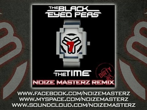 THE BLACK EYED PEAS - THE TIME (NOIZE MASTERZ REMIX)