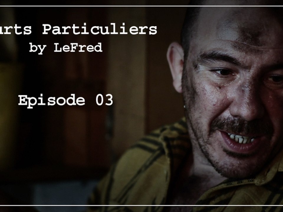 COURTS PARTICULIERS - Episode 03
