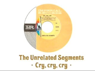 The Unrelated Segments - Cry, cry, cry